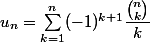 u_n=\sum_{k=1}^n(-1)^{k+1}\dfrac{\binom{n}{k}}{k}